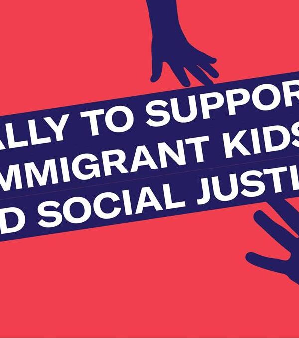 Rally to support Immigrant Kids and Social Justice!
