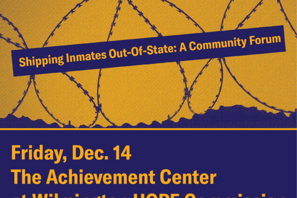 Shipping inmates out-of-state community forum: Friday, December 14, 2018 at the Achievement Center in Wilmington
