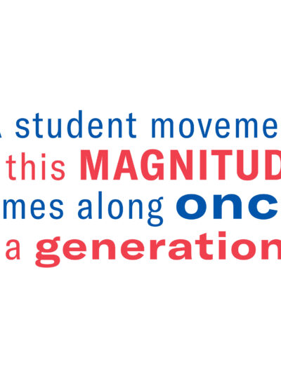 A student movement of this magnitude comes along once in a generation.