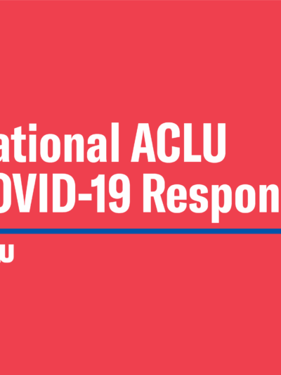 National ACLU COVID-19 Response