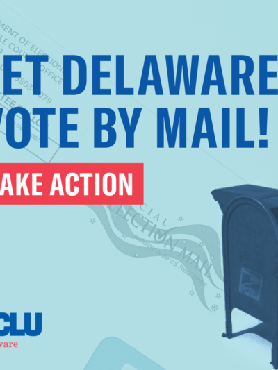 Let Delaware Vote by mail! Take action.