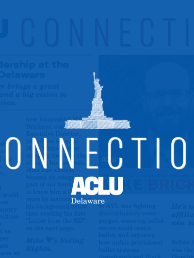 Statue of Liberty over the word "Connection" with the ACLU of Delaware logo underneath.