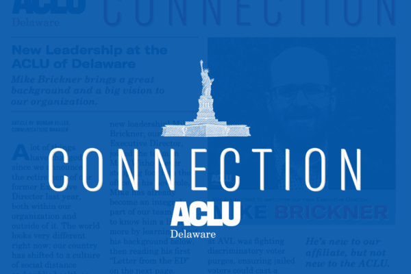 Statue of Liberty over the word "Connection" with the ACLU of Delaware logo underneath.