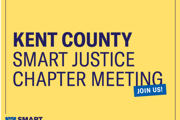 Kent County Smart Justice Chapter Meeting - Join Us!