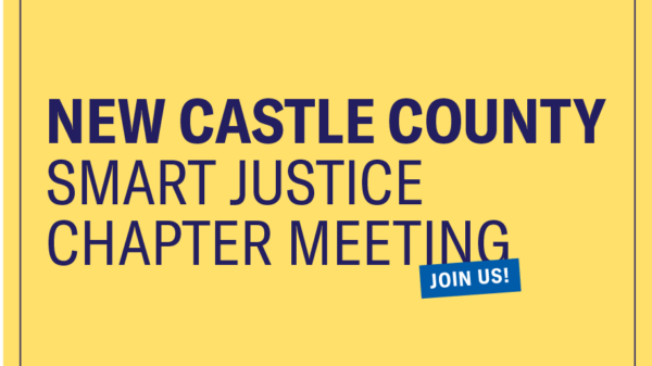 New Castle County Smart Justice Chapter Meeting - Join Us!