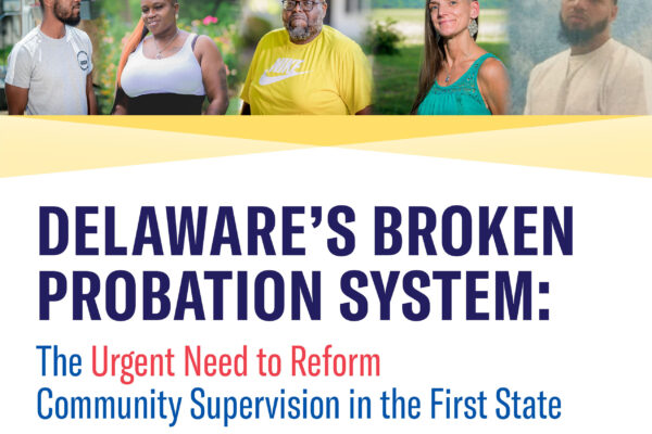 Delaware's Broken Probation System: The Urgent Need to Reform Community Supervision in the First State
