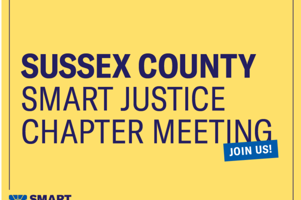 Sussex County Smart Justice Chapter Meeting - Join Us!