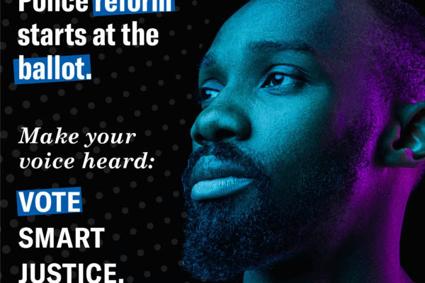 Police Reform starts at the ballot. Make your voice heard: Vote Smart Justice.