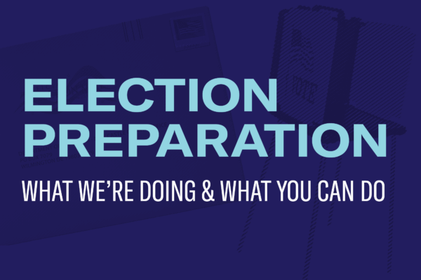 Election Preparation: What We're Doing and What You Can Do