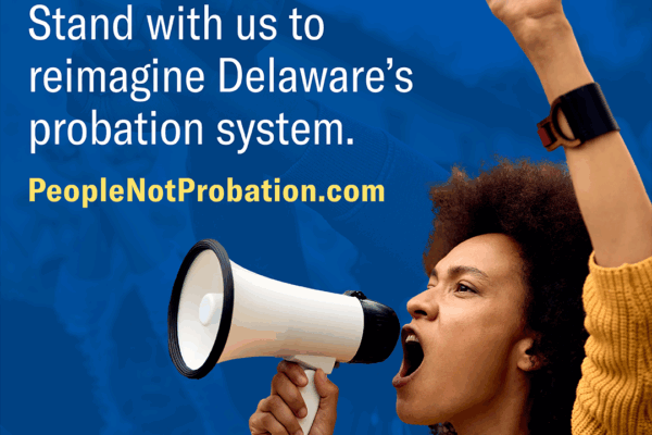 Take action: stand with us to reimagine Delaware's probation system
