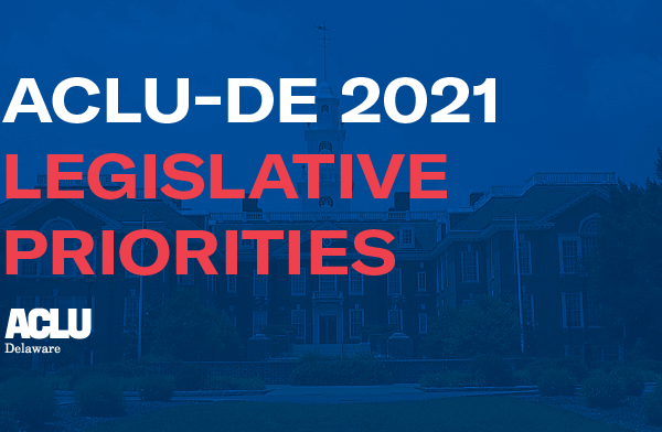 ACLU-DE 2021 Legislative Priorities
