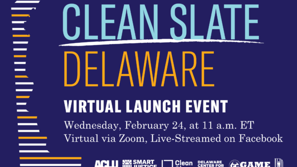 Clean Slate Delaware  virtual launch event Wednesday, February 24, at 11:00 am. Virtual via Zoom, live-streamed on Facebook.