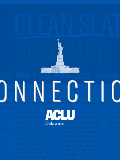 Statue of Liberty over the word "Connection" with the ACLU of Delaware logo underneath.