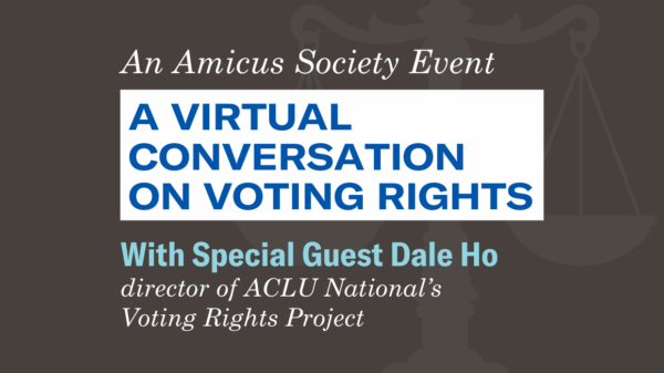An Amicus Society Event: A Virtual Conversation on Voting Rights with Special Guest Dale Ho.