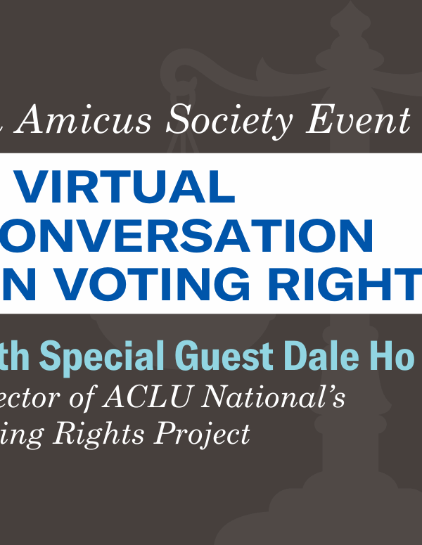 An Amicus Society Event: A Virtual Conversation on Voting Rights with Special Guest Dale Ho.