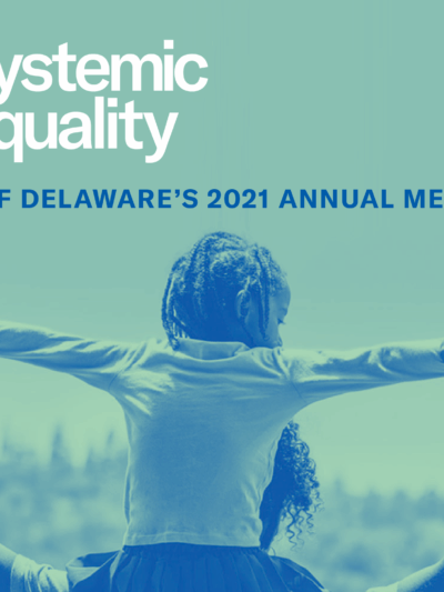 = Systemic Equality: ACLU of Delaware's 2021 Annual Meeting