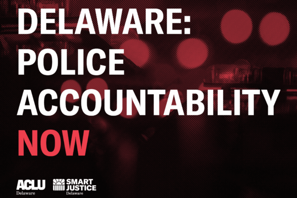 Delaware: Police Accountability NOW