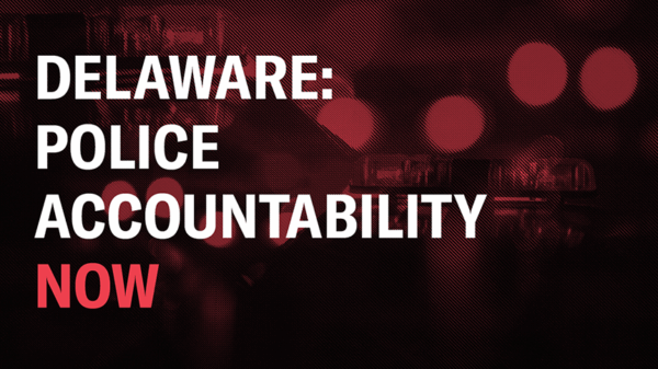 Delaware: Police Accountability NOW