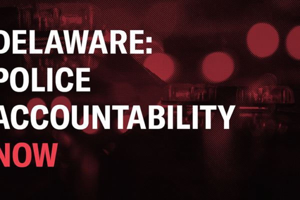 Delaware: Police Accountability NOW