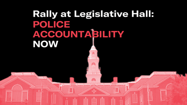 Rally at Legislative Hall: Police Accountability Now