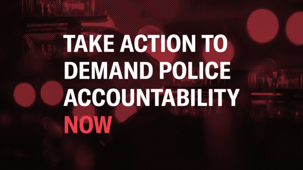 Take Action to Demand Police Accountability NOW