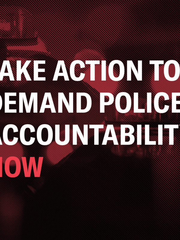 Take Action to Demand Police Accountability NOW