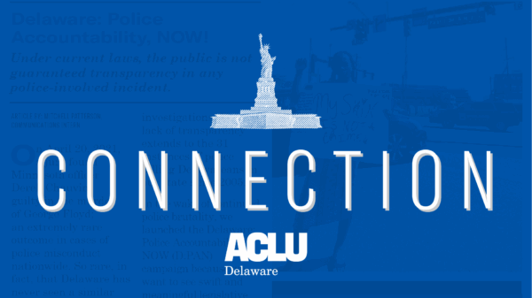 Connection, from the ACLU of Delaware.