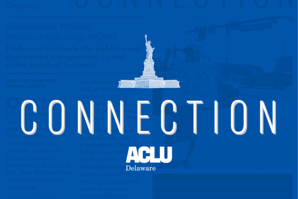 Connection, from the ACLU of Delaware.
