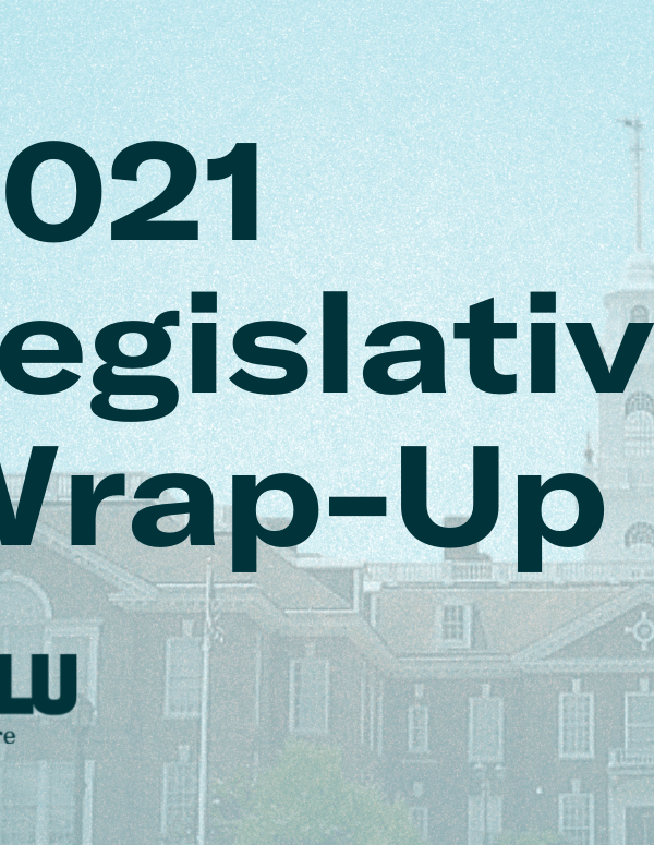 2021 Legislative Wrap-Up from the ACLU of Delaware.
