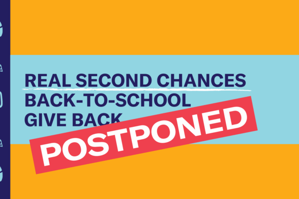The Real Second Chances Back-to-School Give Back has been postponed.