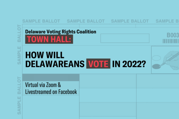 Delaware Voting Rights Coalition Town Hall: How Will Delawareans Vote in 2022?