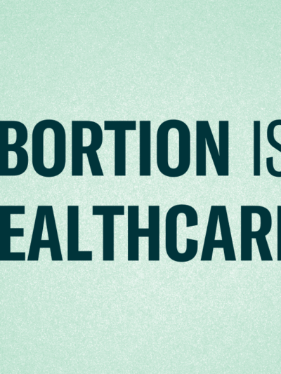Abortion is healthcare.