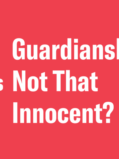 Guardianships: Not That Innocent?