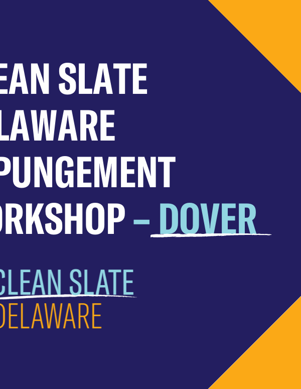 Clean Slate Delaware Expungement Workshop - Dover location. Hosted by Clean Slate Delaware.