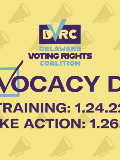 Delaware Voting Rights Coalition Advocacy Day. Training January 24, Take action January 26.