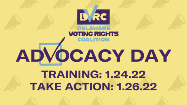 Delaware Voting Rights Coalition Advocacy Day. Training January 24, Take action January 26.