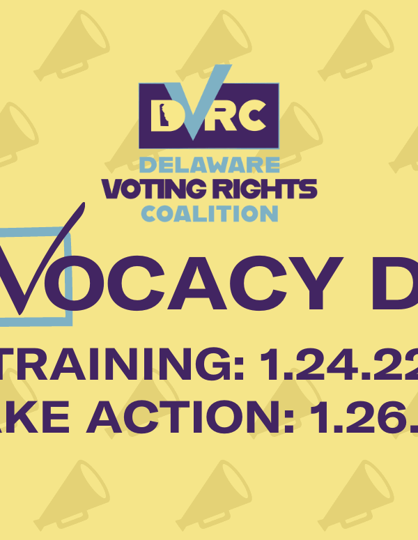 Delaware Voting Rights Coalition Advocacy Day. Training January 24, Take action January 26.