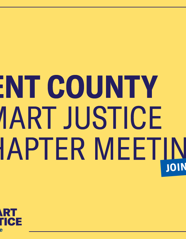 Kent County Smart Justice Chapter Meeting. Join us!