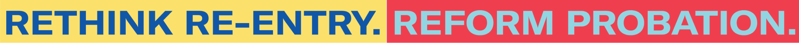 Rethink Re-entry. Reform Probation.
