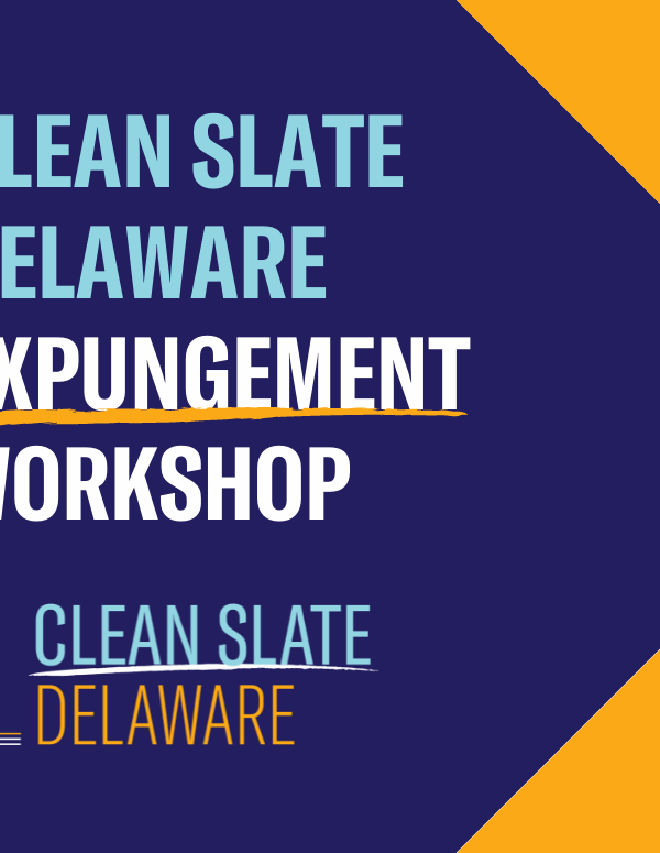 Clean Slate Delaware Expungement Workshop. Hosted by Clean Slate Delaware.