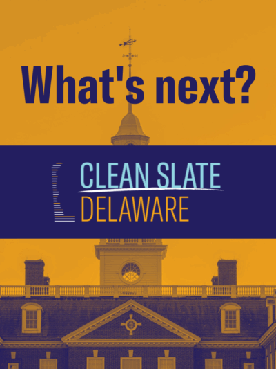 "What's Next?" with Clean Slate Delaware logo and Legislative Hall.