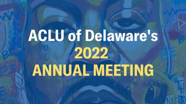 Graphic with Artwork by Amir Campbell. White text reads "ACLU of Delaware's 2022 Annual Meeting"