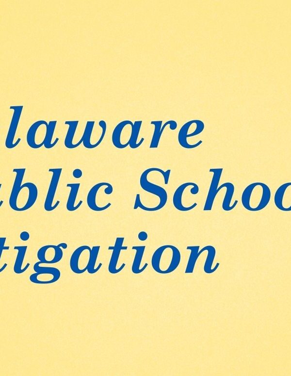 Graphic with yellow background and royal blue text. Delaware Public Schools Litigation