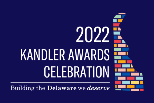 2022 Kandler Awards Celebration logo with state silhouette. Building the Delaware we deserve.
