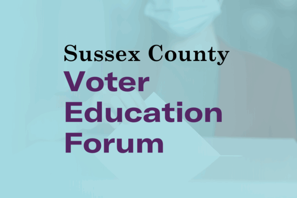 Sussex County Voter Education Forum. Photo of a person wearing a mask and placing a ballot in a box.