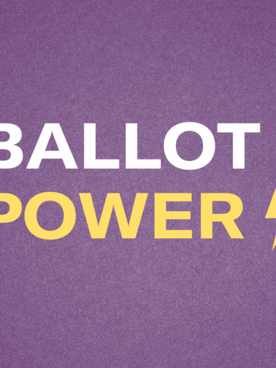 Purple graphic with white and yellow text. Ballot Power. With a lightning bolt graphic.