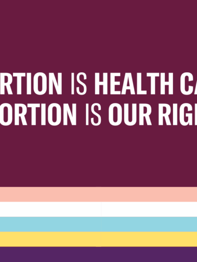 Abortion is health care. Abortion is our right. Trans and non-binary pride flag colors striped below text.