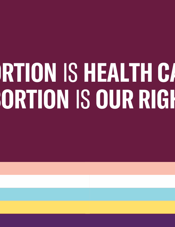 Abortion is health care. Abortion is our right. Trans and non-binary pride flag colors striped below text.