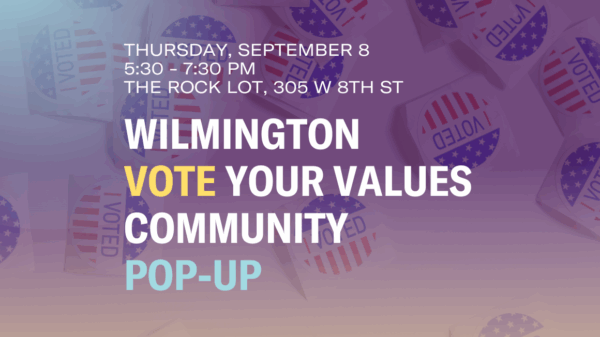 Wilmington Vote Your Values Community Pop-Up