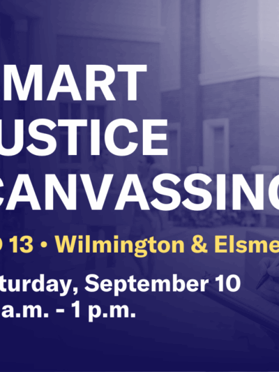 Smart Justice Canvassing: RD 13, Wilmington and Elsmere.